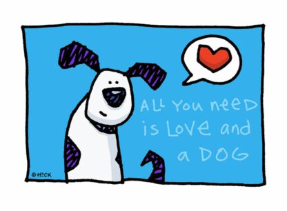 Ed Heck All you need is love and a dog