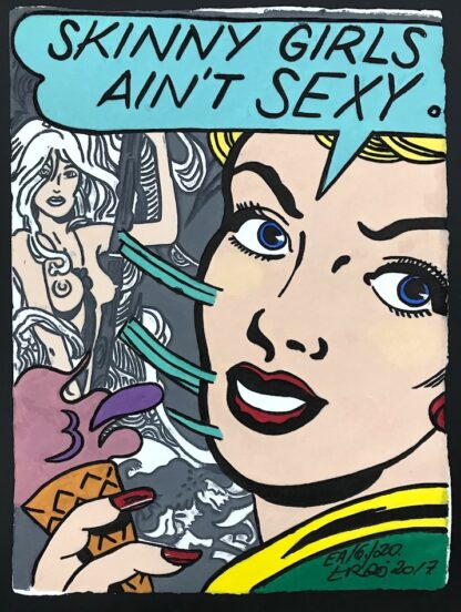 Erró Skinny girls ain't sexy